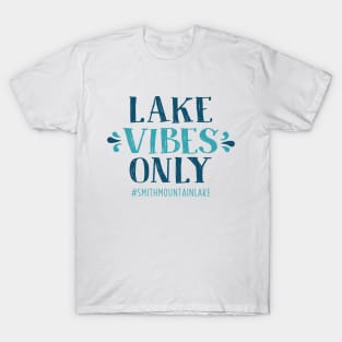 Lake Vibes Only - Smith Mountain Lake T-Shirt